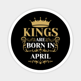 kings are born in april Magnet